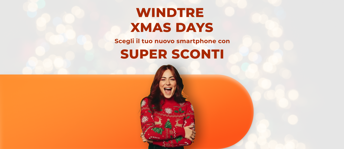 WindTre XMAS DAYS scegli il tuo nuovo smartphone con SUPER SCONTI