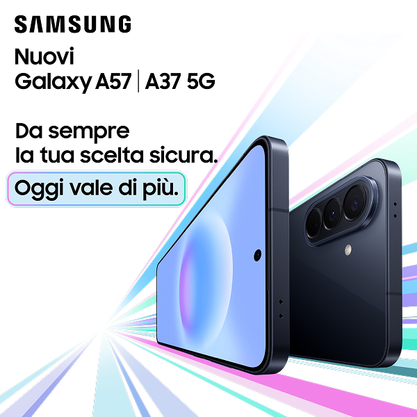 SAMSUNG Nuovi Galaxy A57 A37 5G Da sempre la tua scelta sicura. Oggi vale di piu