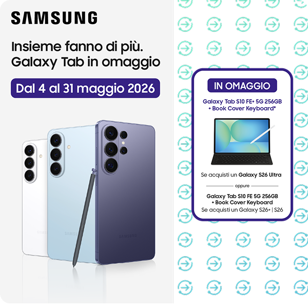 samsung insieme fanno di piu. galaxy tab in omaggio dal 4 al 31 maggio in omaggio galaxy tab s10 fepiu 5g 256gb piu book cover keyboard se acquisti un galaxy s26 ultra oppure galaxy tab s10 fe 5g 256gb piu book cover keyboard se acquisti un galaxy s26plus