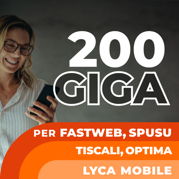200 GIGA per Fastweb, Spusu, Tiscali, Optima, Lyca Mobile