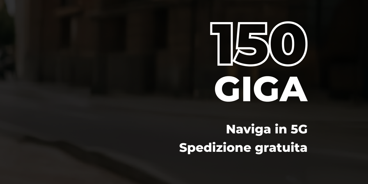 consigliata 150 giga naviga in 5G spedizione gratuita