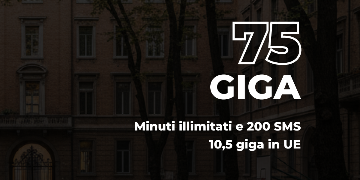 75 giga minuti illimitati e 200 sms 10,5 giga in ue